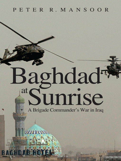 Title details for Baghdad at Sunrise by Peter R. Mansoor - Available